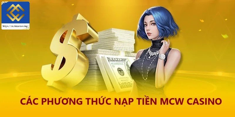 Các phương thức nạp tiền Mcw Casino