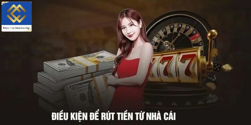 Điều kiện rút tiền Mcw