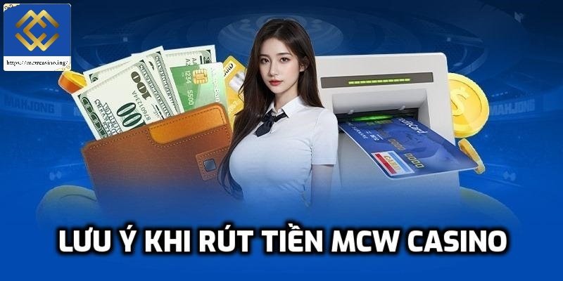 Một vài lưu ý quan trọng khi rút tiền