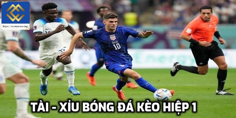 Kèo tài xỉu hiệp 1