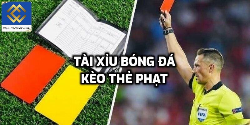 Kèo thẻ phạt tài xỉu